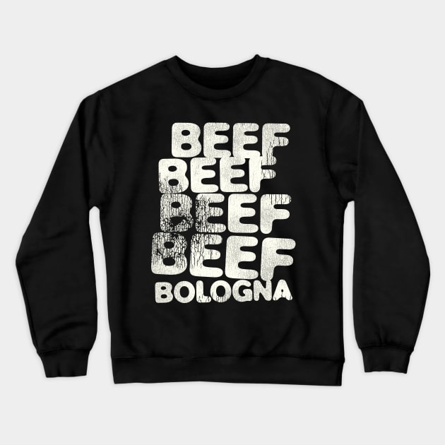 BEEF BEEF BEEF BEEF BOLOGNA Crewneck Sweatshirt by darklordpug